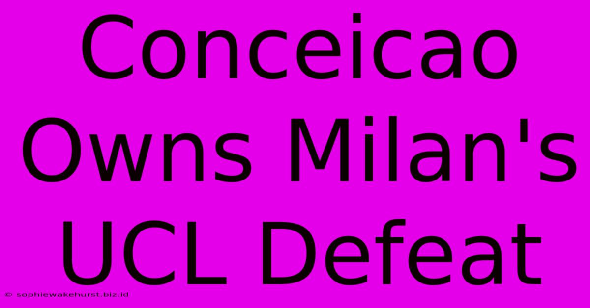 Conceicao Owns Milan's UCL Defeat