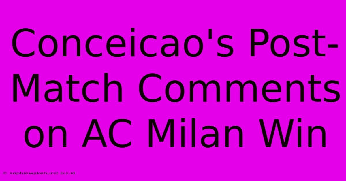 Conceicao's Post-Match Comments On AC Milan Win