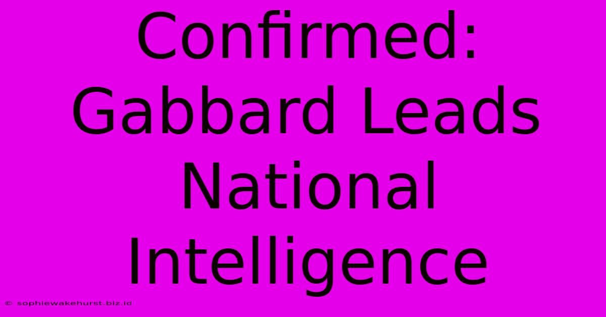 Confirmed: Gabbard Leads National Intelligence