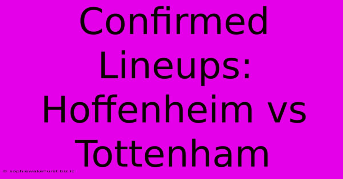 Confirmed Lineups: Hoffenheim Vs Tottenham