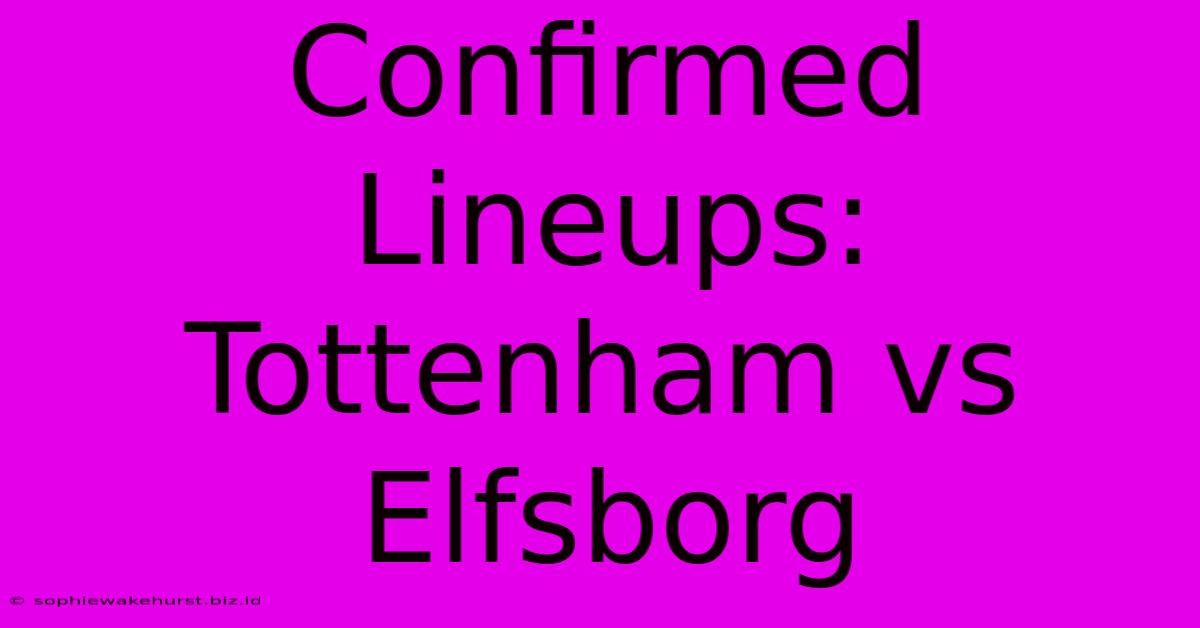 Confirmed Lineups: Tottenham Vs Elfsborg