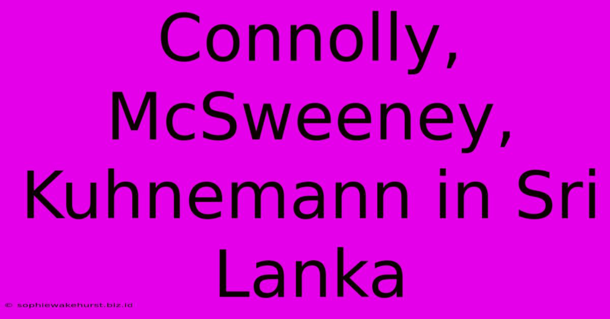 Connolly, McSweeney, Kuhnemann In Sri Lanka