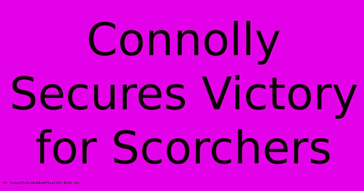 Connolly Secures Victory For Scorchers