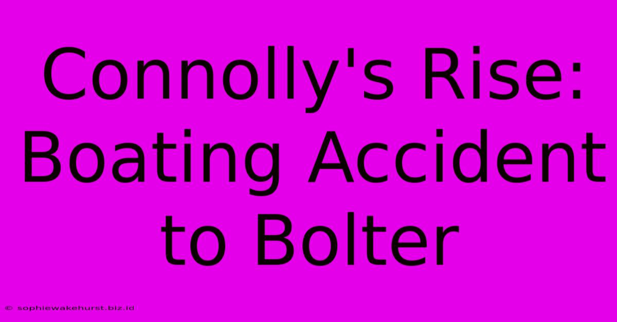 Connolly's Rise: Boating Accident To Bolter