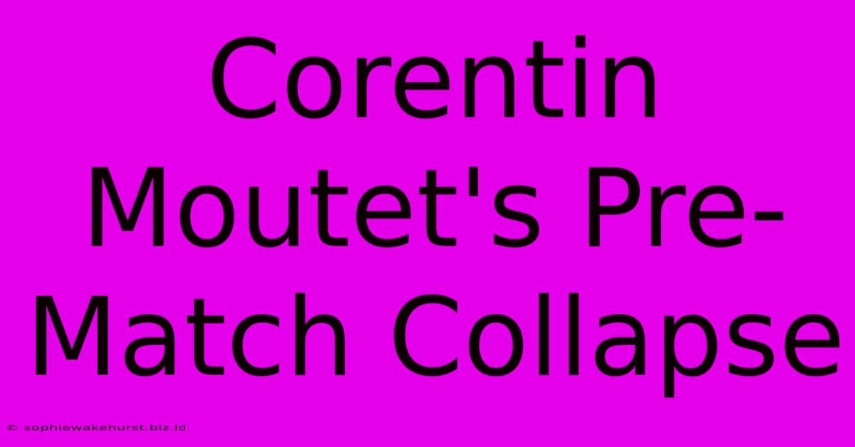 Corentin Moutet's Pre-Match Collapse