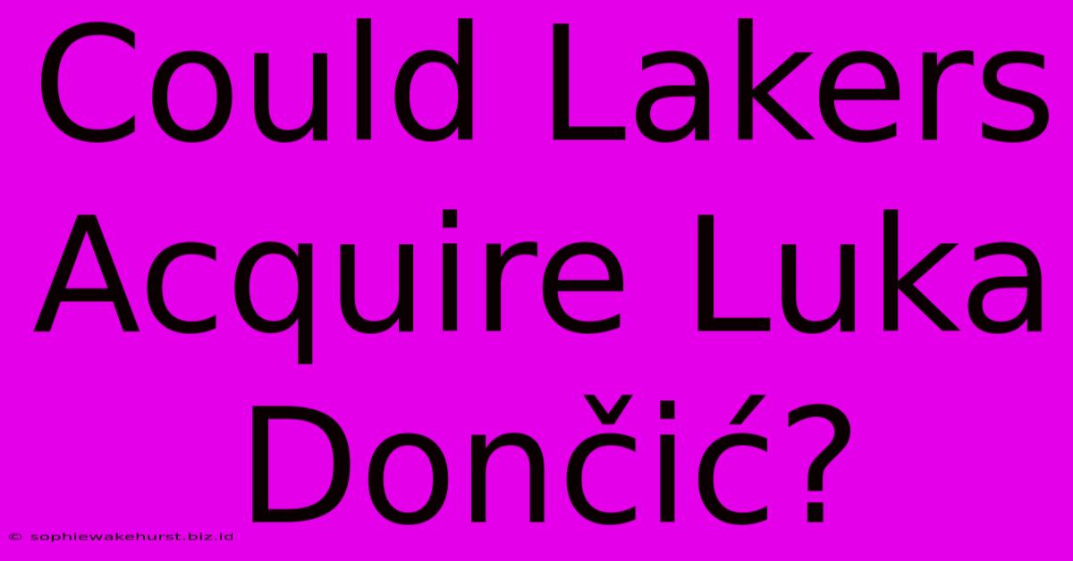 Could Lakers Acquire Luka Dončić?