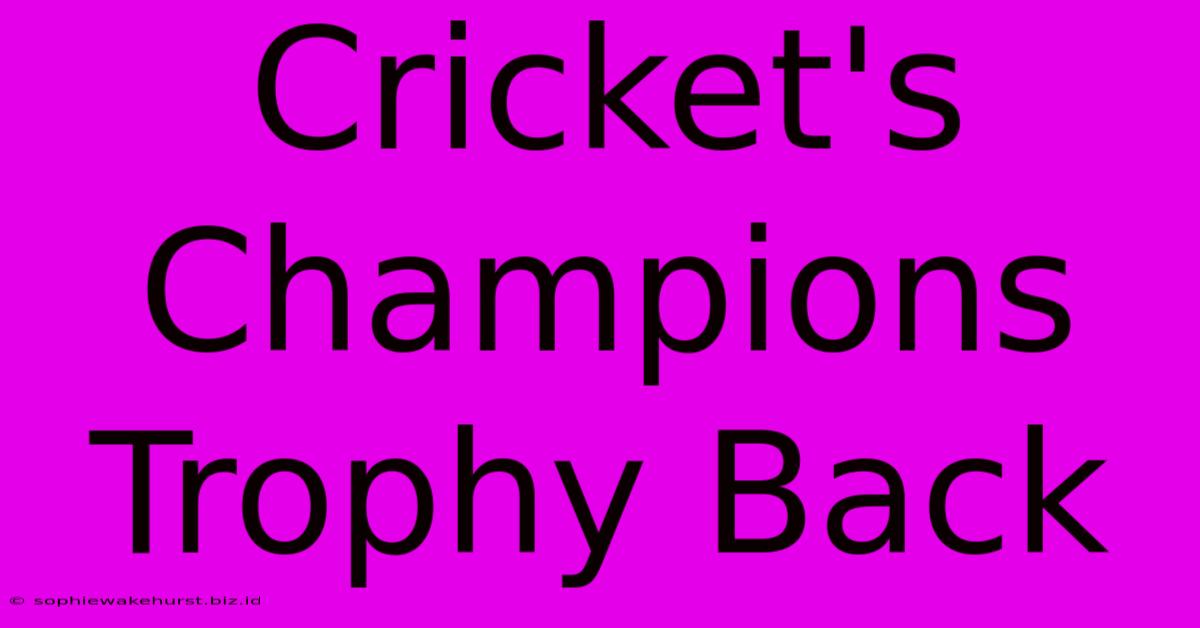 Cricket's Champions Trophy Back