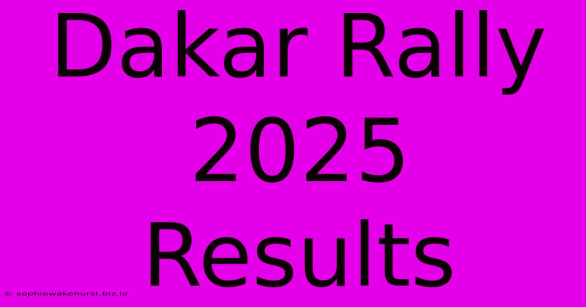 Dakar Rally 2025 Results