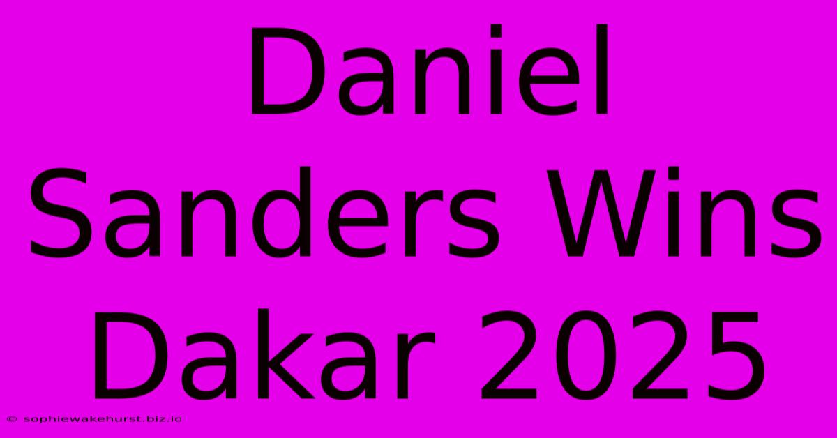 Daniel Sanders Wins Dakar 2025