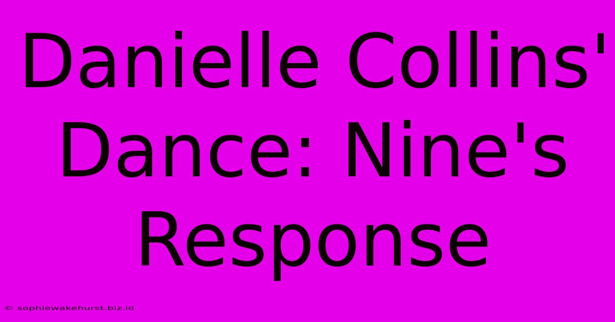 Danielle Collins' Dance: Nine's Response