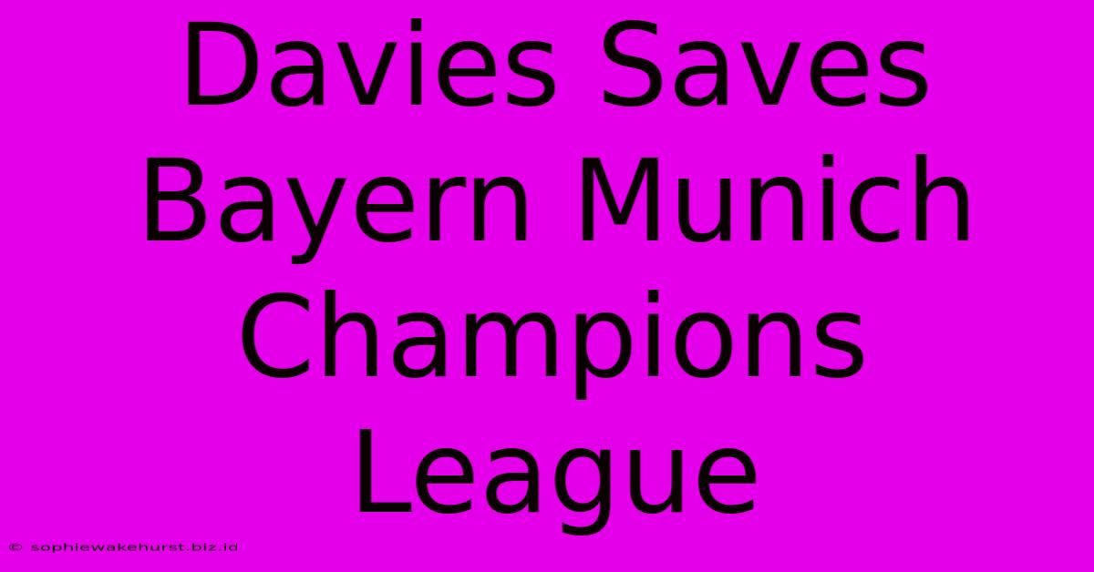 Davies Saves Bayern Munich Champions League