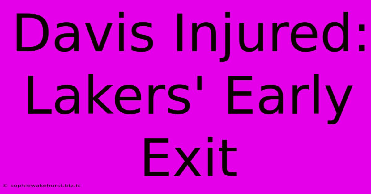 Davis Injured: Lakers' Early Exit