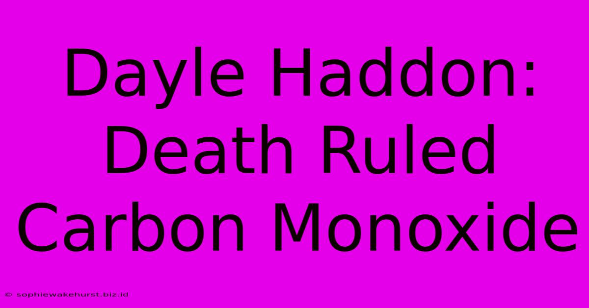 Dayle Haddon: Death Ruled Carbon Monoxide