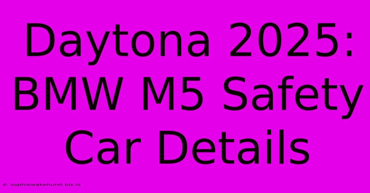 Daytona 2025: BMW M5 Safety Car Details