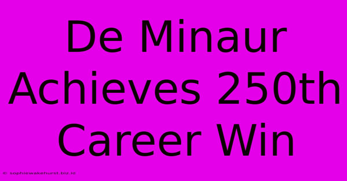 De Minaur Achieves 250th Career Win