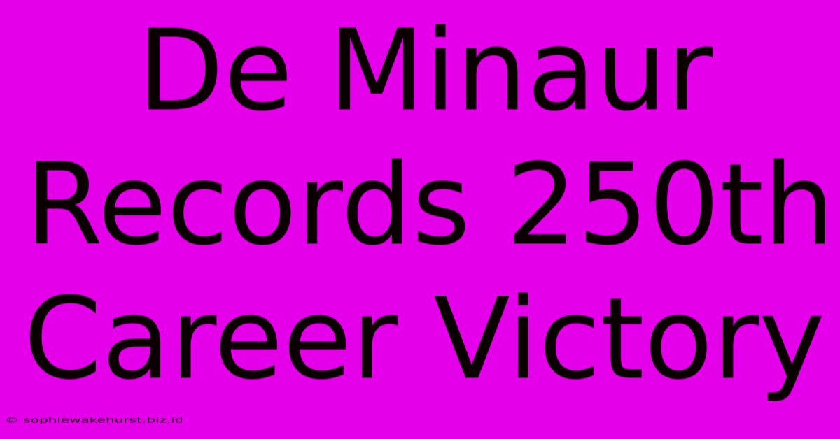 De Minaur Records 250th Career Victory