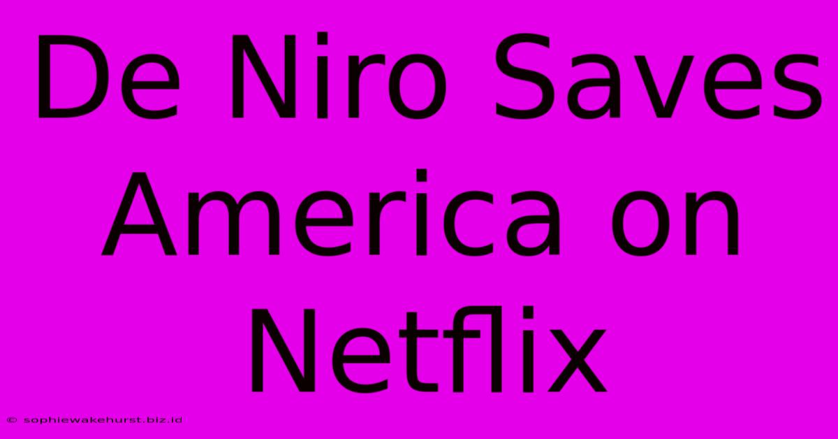 De Niro Saves America On Netflix