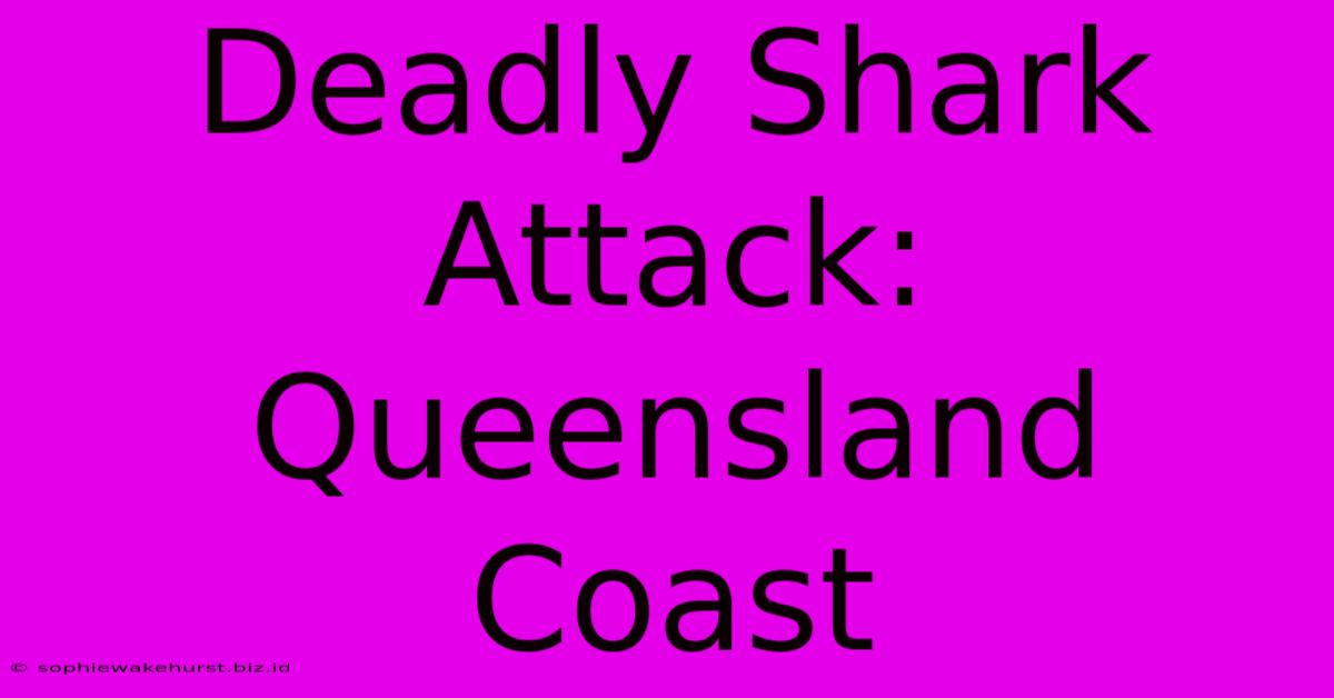 Deadly Shark Attack: Queensland Coast