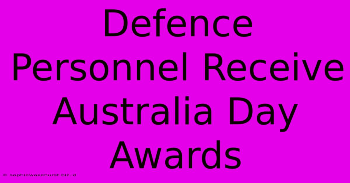 Defence Personnel Receive Australia Day Awards