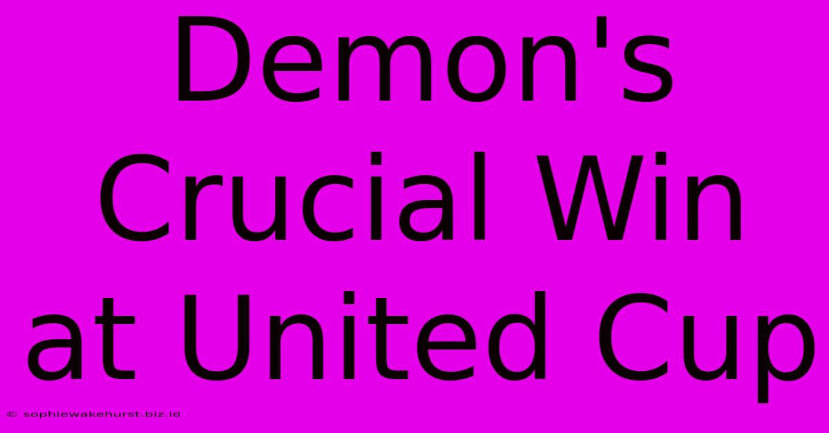 Demon's Crucial Win At United Cup