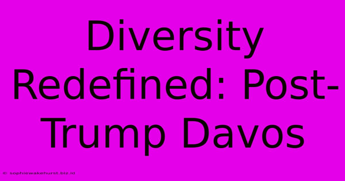 Diversity Redefined: Post-Trump Davos