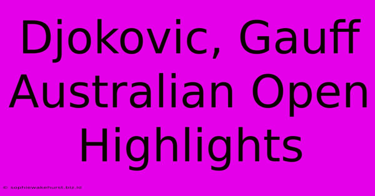 Djokovic, Gauff Australian Open Highlights