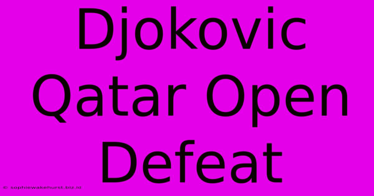 Djokovic Qatar Open Defeat