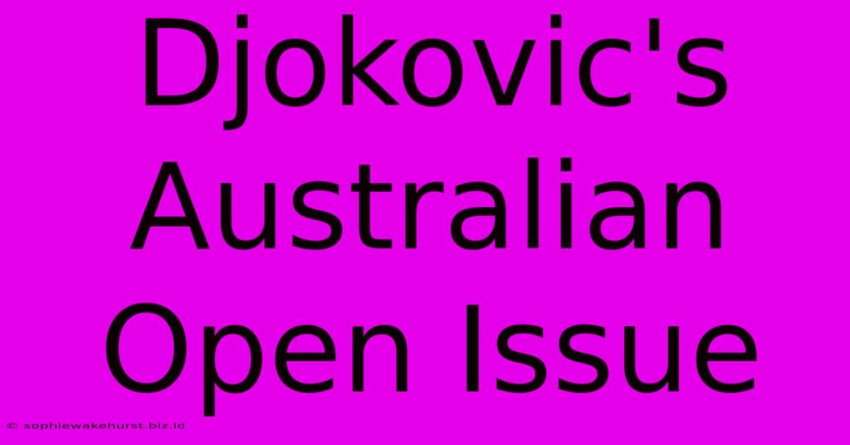 Djokovic's Australian Open Issue