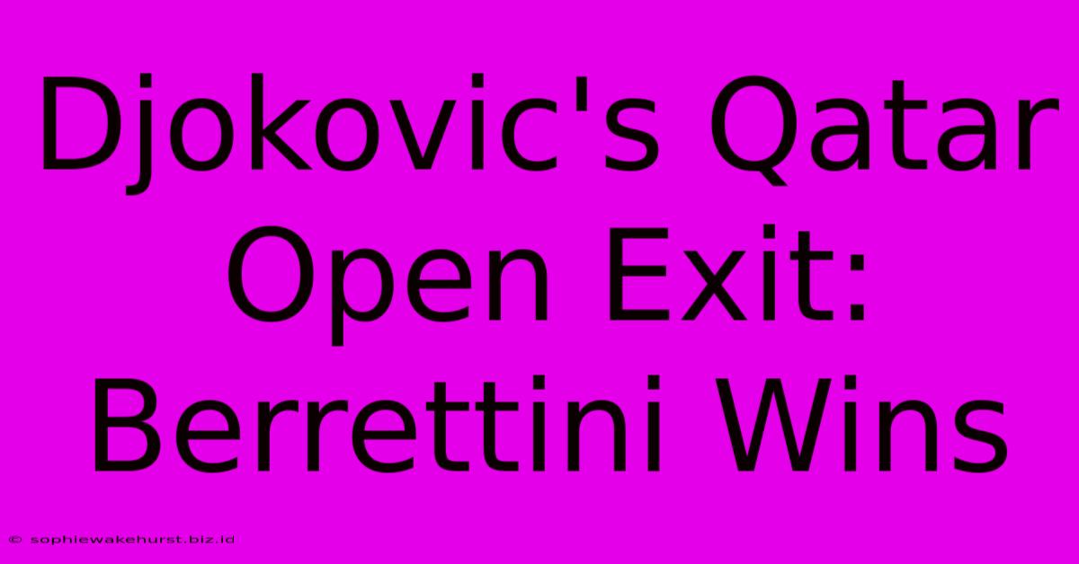 Djokovic's Qatar Open Exit: Berrettini Wins