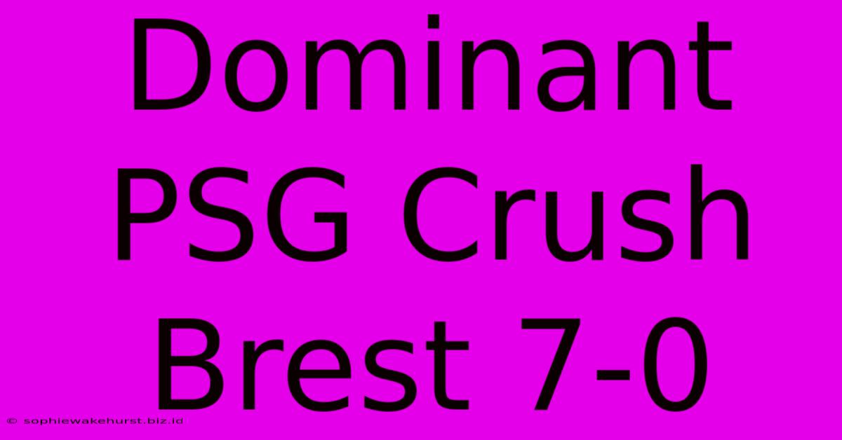 Dominant PSG Crush Brest 7-0