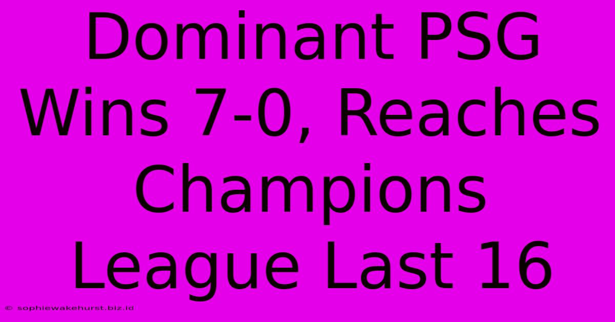 Dominant PSG Wins 7-0, Reaches Champions League Last 16