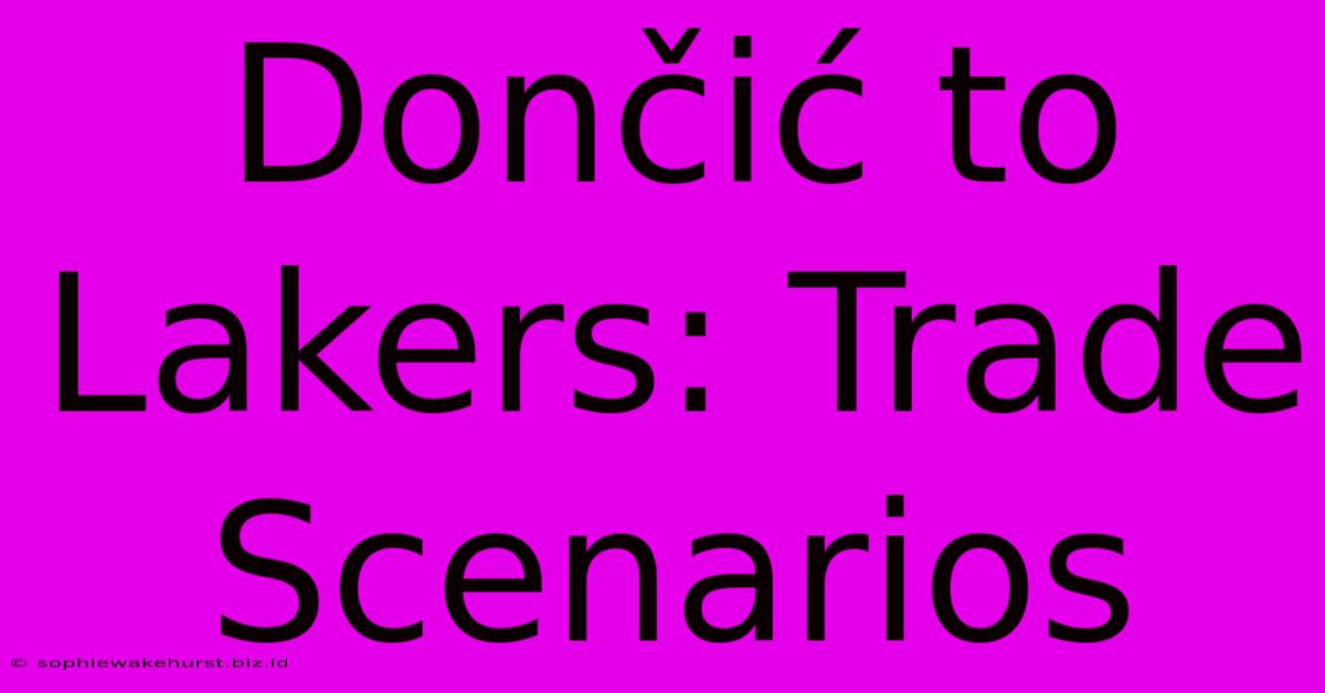 Dončić To Lakers: Trade Scenarios