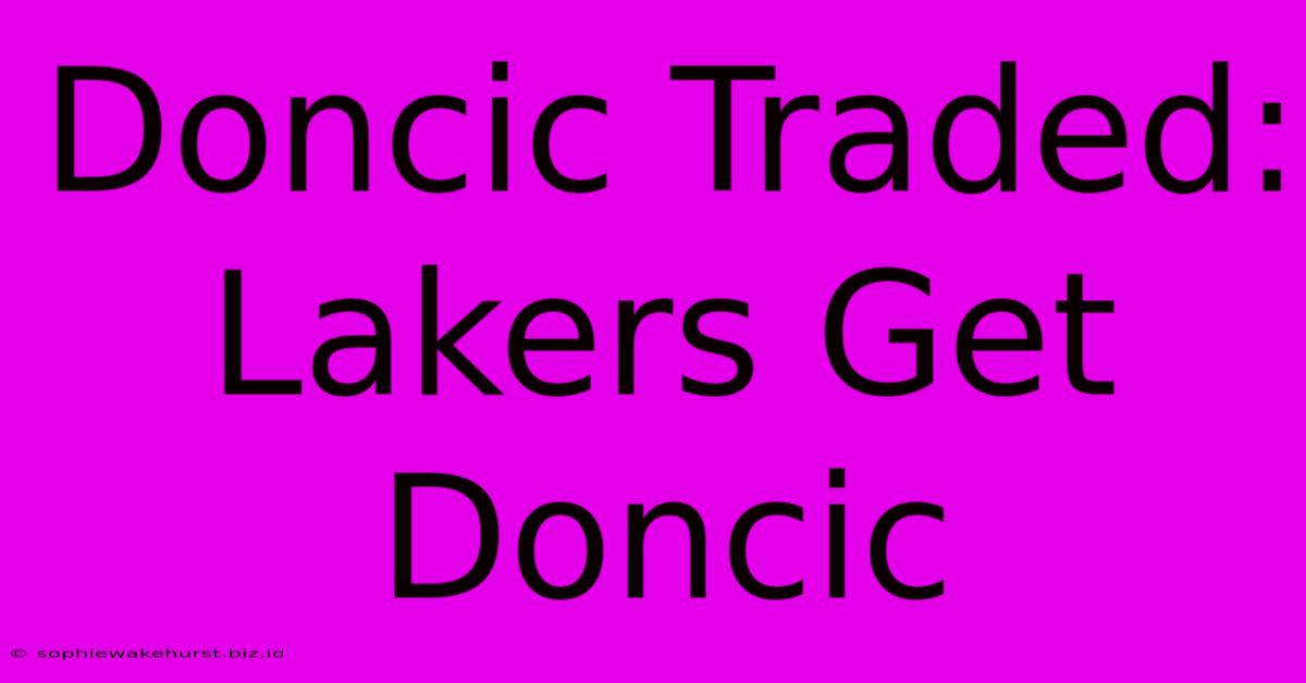 Doncic Traded: Lakers Get Doncic