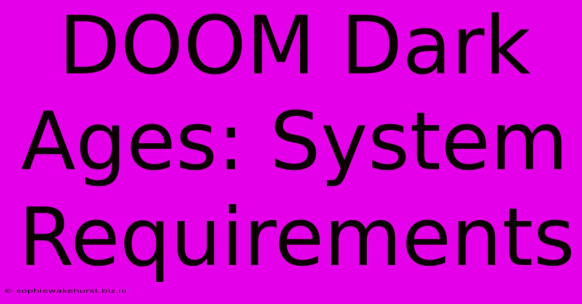 DOOM Dark Ages: System Requirements