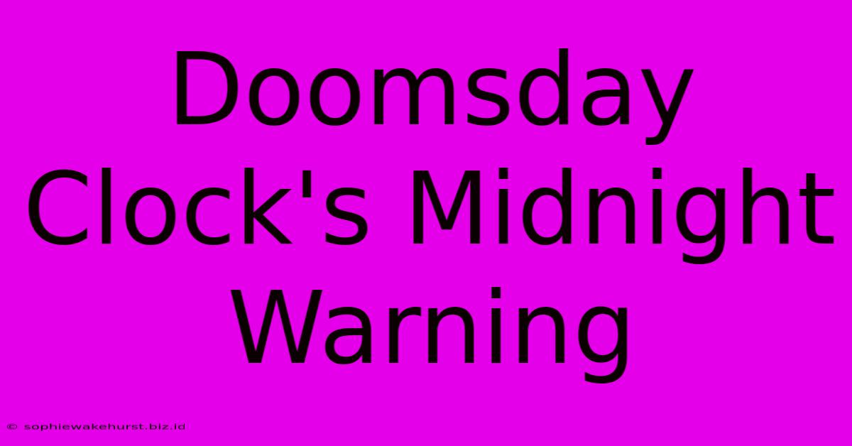 Doomsday Clock's Midnight Warning