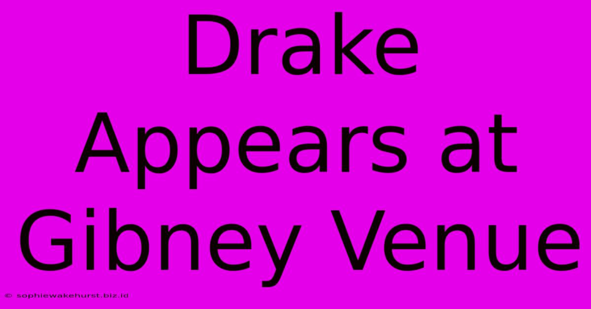 Drake Appears At Gibney Venue