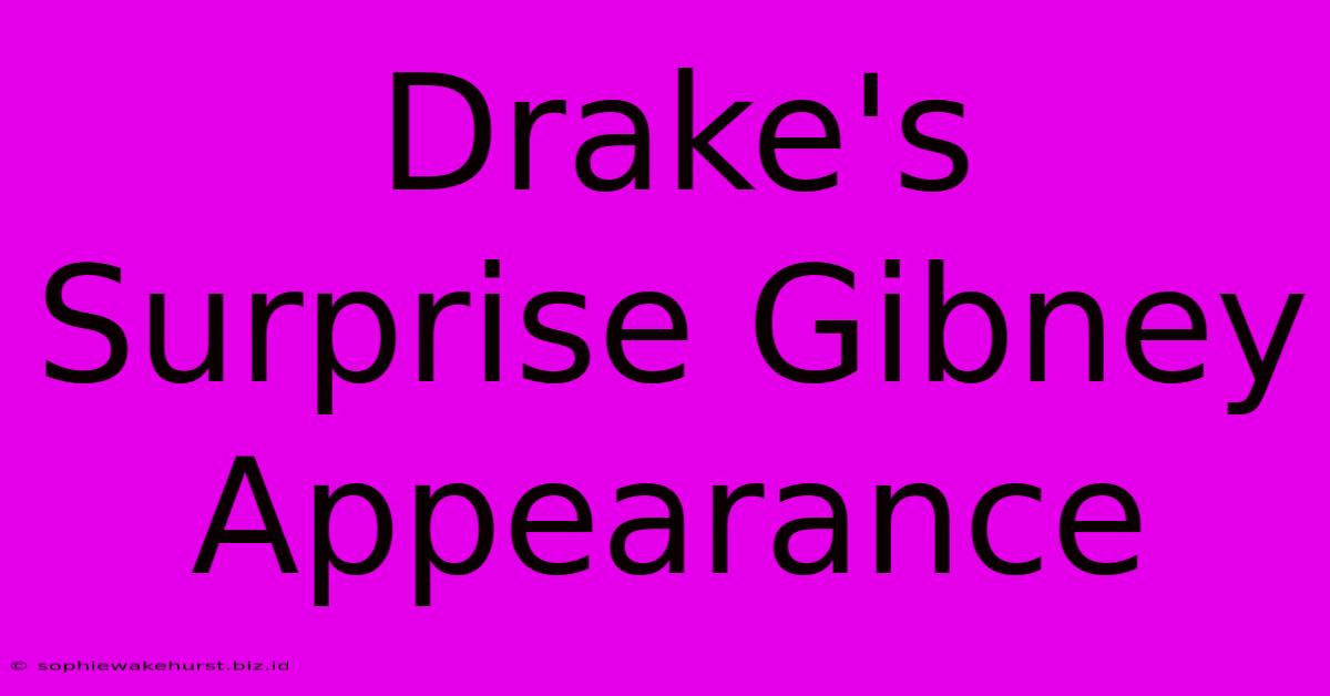 Drake's Surprise Gibney Appearance