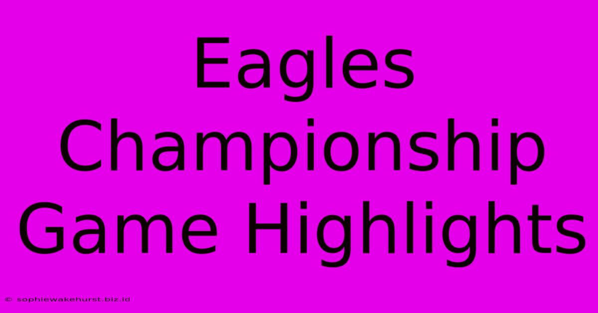 Eagles Championship Game Highlights