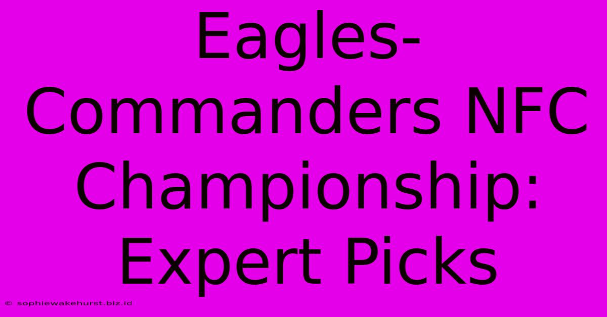 Eagles-Commanders NFC Championship: Expert Picks