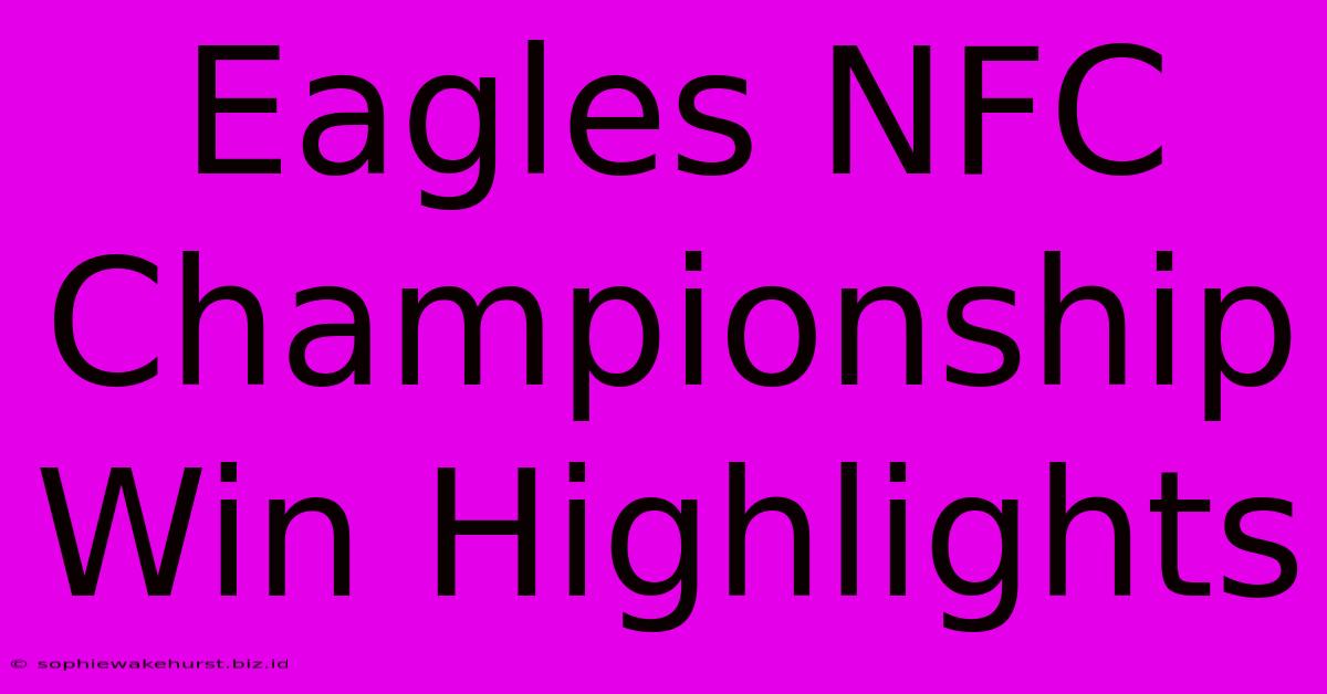 Eagles NFC Championship Win Highlights