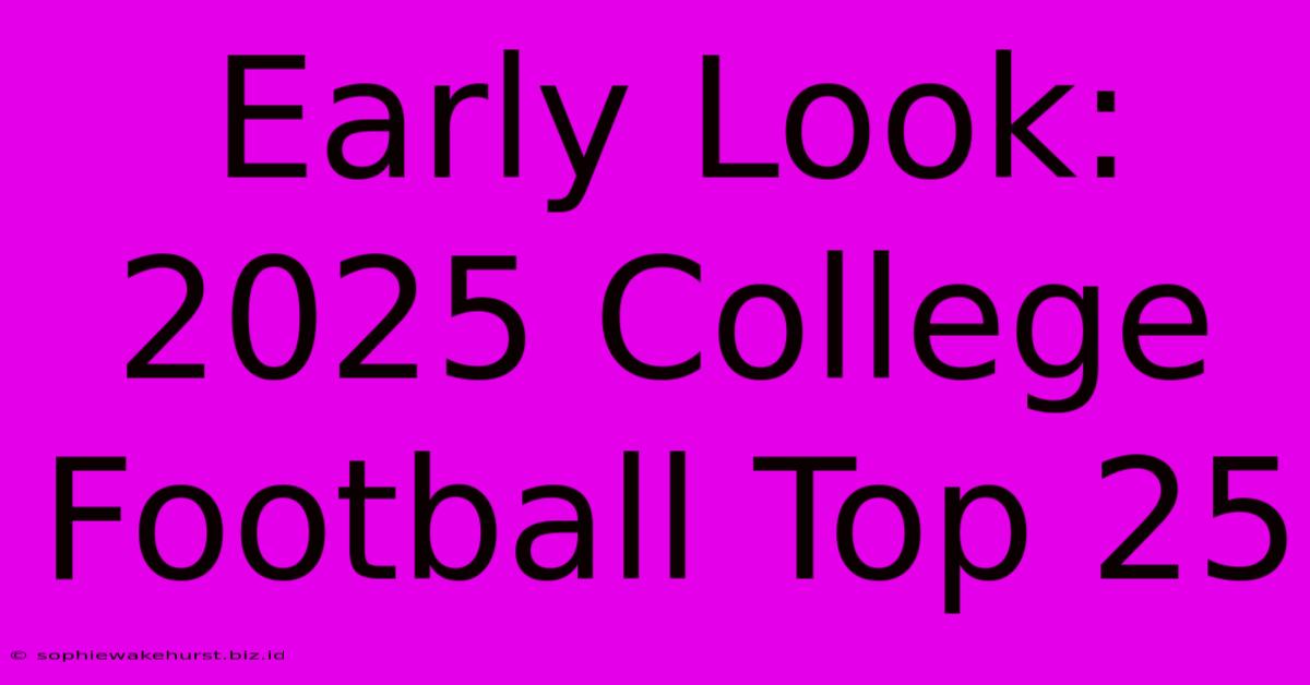 Early Look: 2025 College Football Top 25