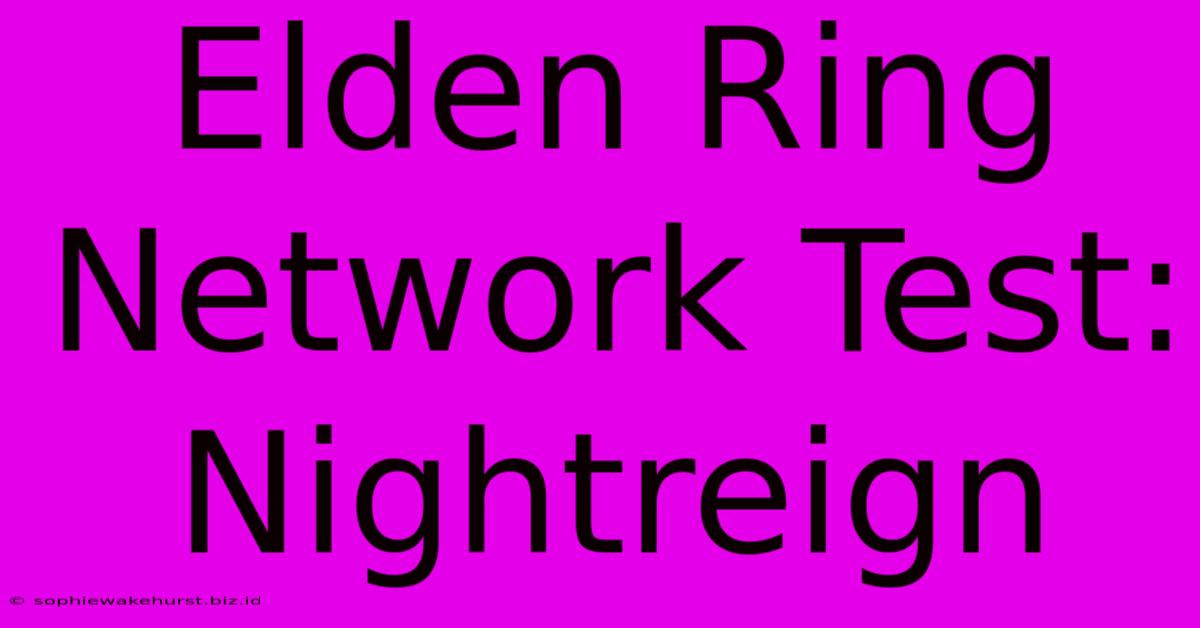 Elden Ring Network Test: Nightreign