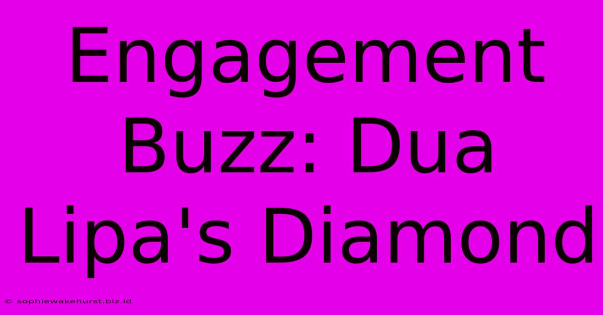 Engagement Buzz: Dua Lipa's Diamond