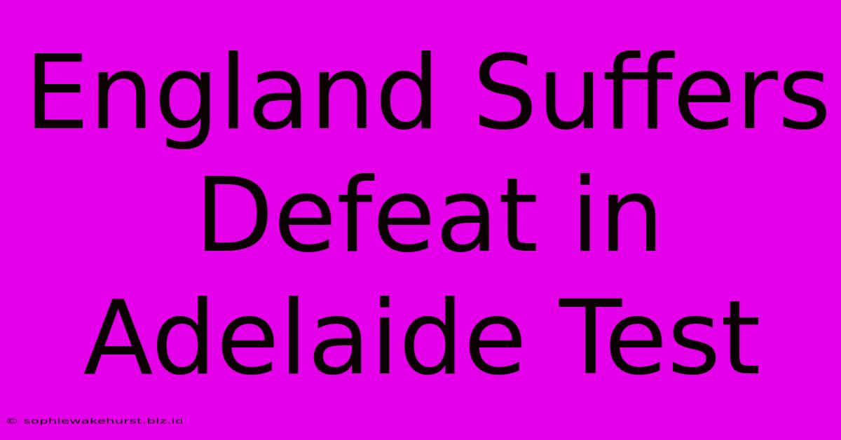 England Suffers Defeat In Adelaide Test