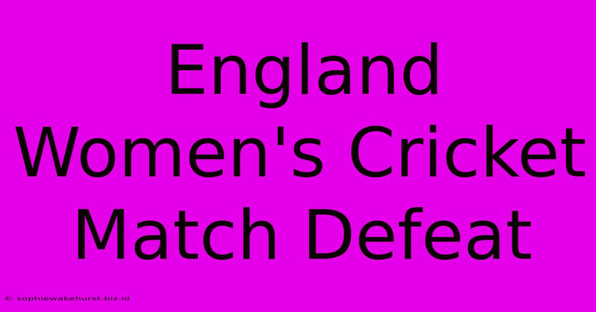 England Women's Cricket Match Defeat