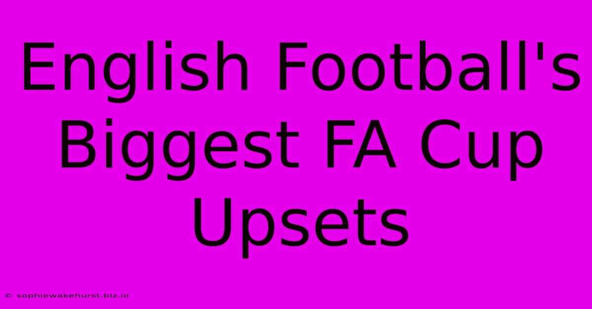 English Football's Biggest FA Cup Upsets