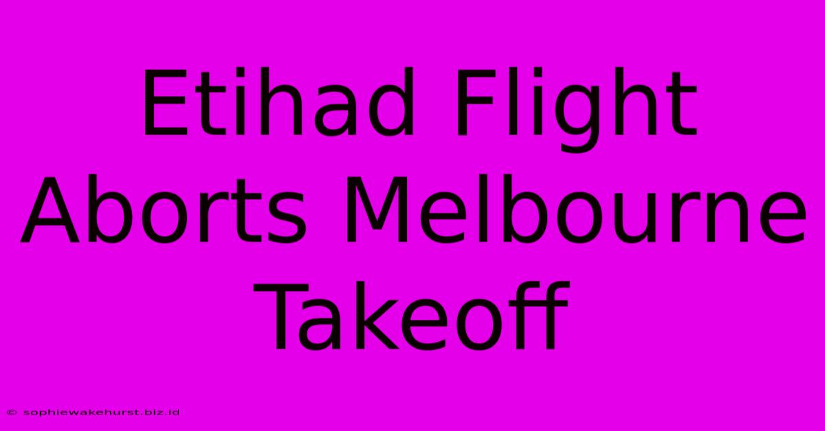 Etihad Flight Aborts Melbourne Takeoff