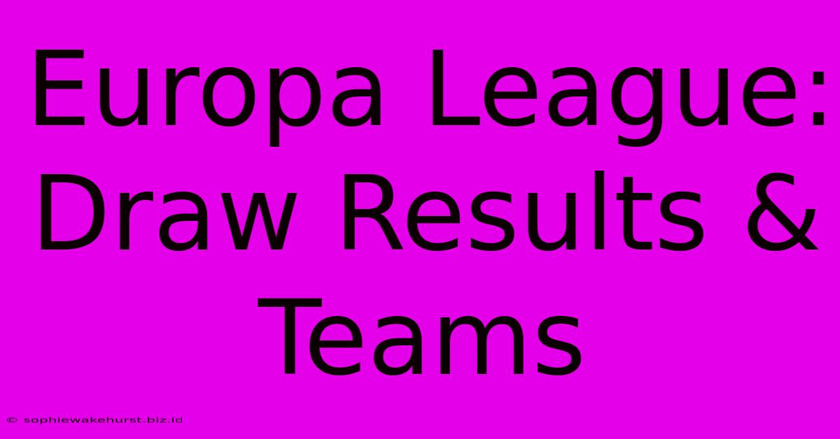 Europa League: Draw Results & Teams