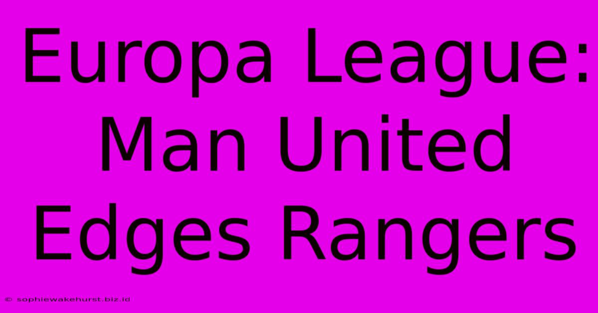 Europa League: Man United Edges Rangers