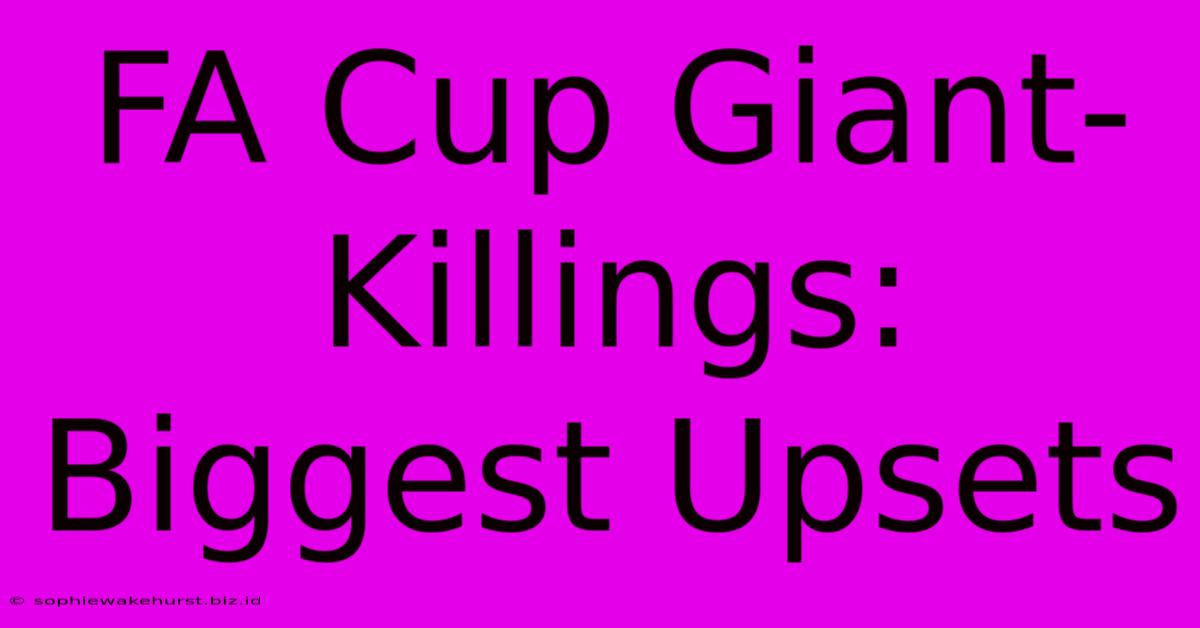 FA Cup Giant-Killings: Biggest Upsets